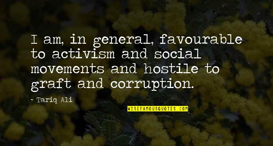 Social Movements Quotes By Tariq Ali: I am, in general, favourable to activism and