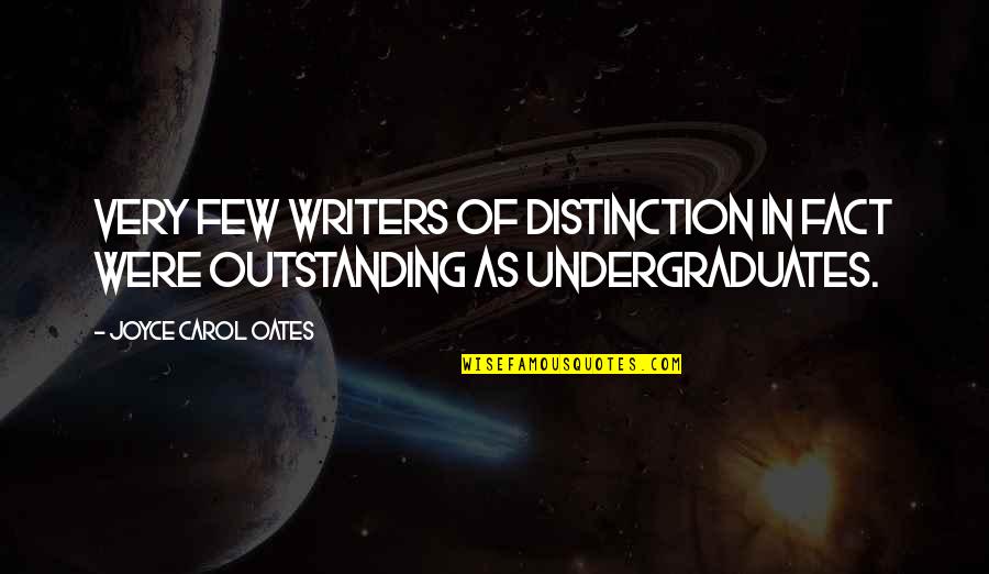 Social Network Marketing Quotes By Joyce Carol Oates: Very few writers of distinction in fact were