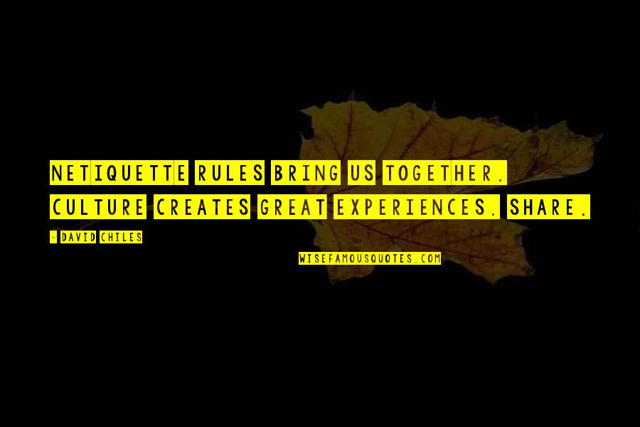 Social Network Quotes By David Chiles: Netiquette Rules bring us together. Culture creates great