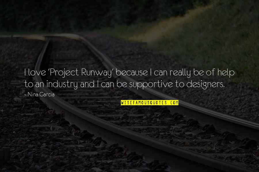Social Network Tropes Quotes By Nina Garcia: I love 'Project Runway' because I can really Social Network Tropes Quotes By Nina Garcia: I love 'Project Runway' because I can really