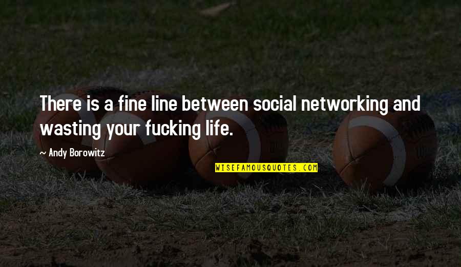 Social Networking Quotes By Andy Borowitz: There is a fine line between social networking