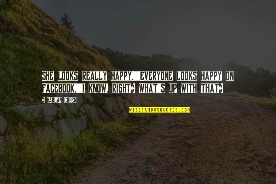 Social Networking Quotes By Harlan Coben: She looks really happy.""Everyone looks happy on Facebook.""I Social Networking Quotes By Harlan Coben: She looks really happy.""Everyone looks happy on Facebook.""I