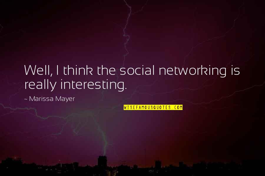 Social Networking Quotes By Marissa Mayer: Well, I think the social networking is really