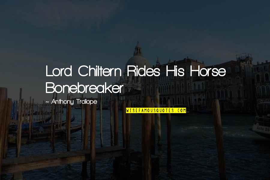Social Networking Sites In Favour Quotes By Anthony Trollope: Lord Chiltern Rides His Horse Bonebreaker