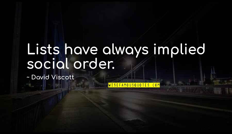Social Order Quotes By David Viscott: Lists have always implied social order.