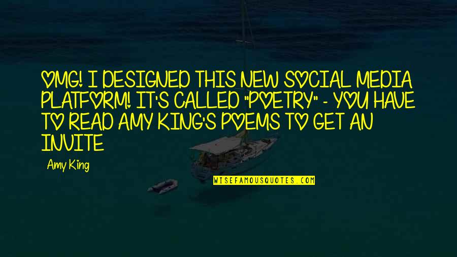 Social Philosophy Quotes By Amy King: OMG! I DESIGNED THIS NEW SOCIAL MEDIA PLATFORM!