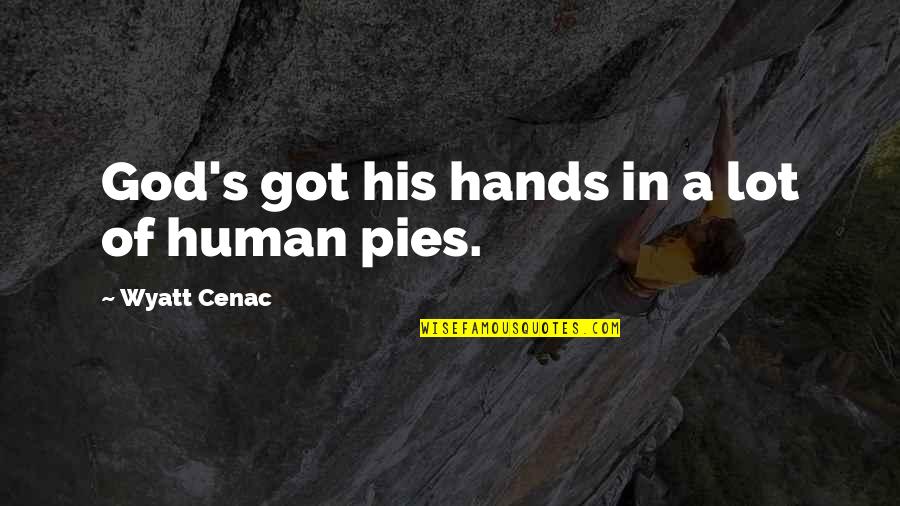Social Piranha Quotes By Wyatt Cenac: God's got his hands in a lot of