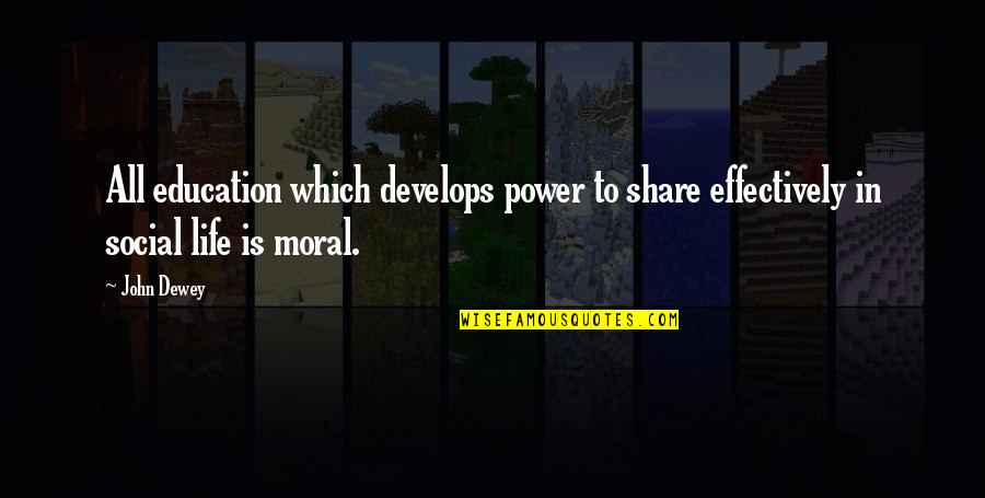 Social Power Quotes By John Dewey: All education which develops power to share effectively