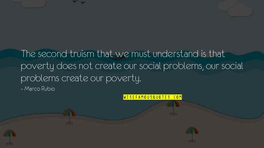 Social Problems Quotes By Marco Rubio: The second truism that we must understand is