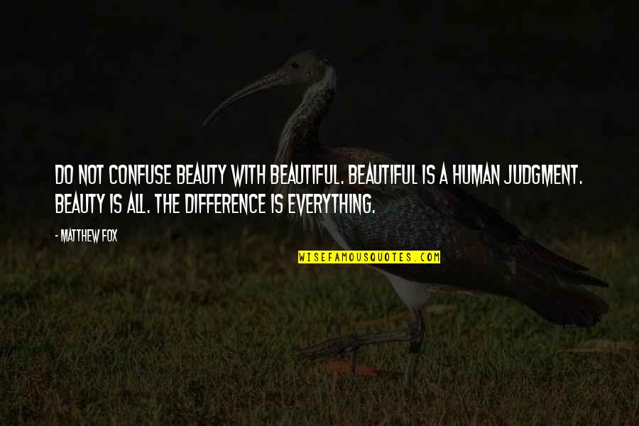 Social Project Quotes By Matthew Fox: Do not confuse beauty with beautiful. Beautiful is