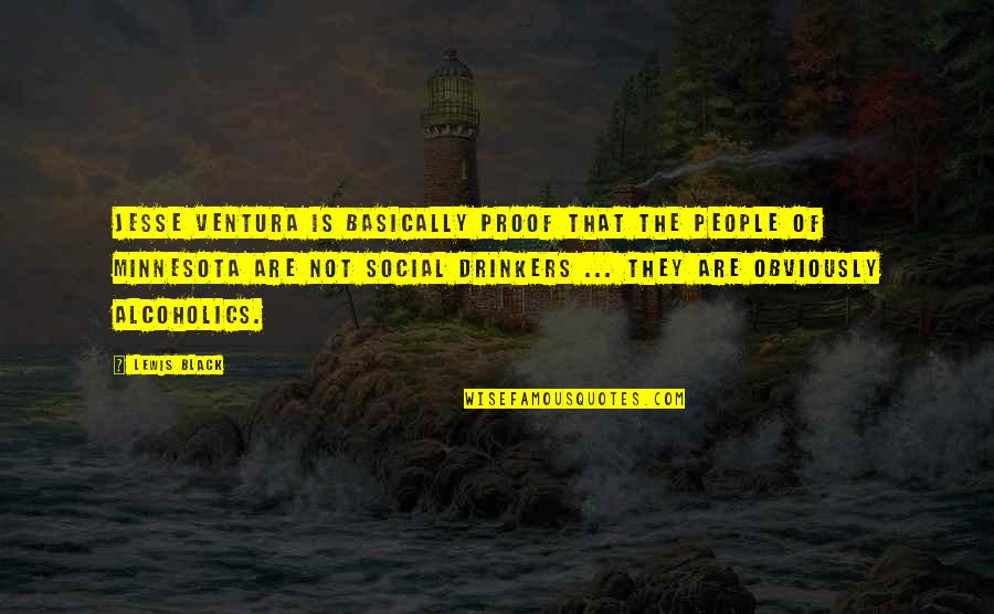 Social Proof Quotes By Lewis Black: Jesse Ventura is basically proof that the people