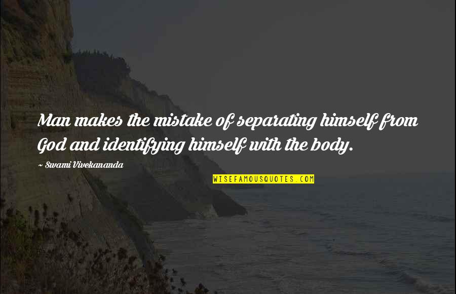 Social Psyche Quotes By Swami Vivekananda: Man makes the mistake of separating himself from