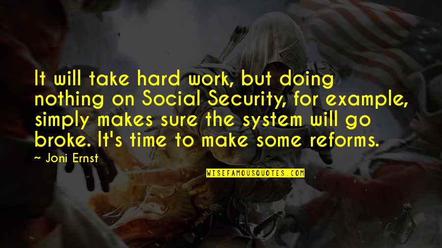 Social Reform Quotes By Joni Ernst: It will take hard work, but doing nothing Social Reform Quotes By Joni Ernst: It will take hard work, but doing nothing