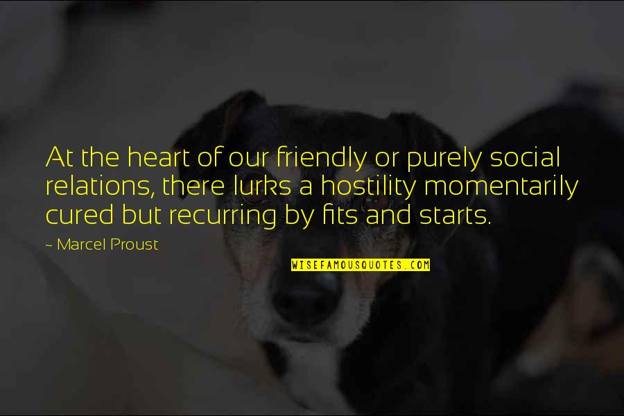 Social Relations Quotes By Marcel Proust: At the heart of our friendly or purely