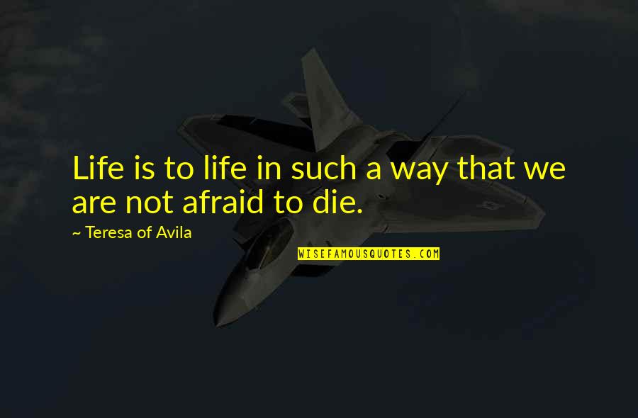 Social Relations Quotes By Teresa Of Avila: Life is to life in such a way