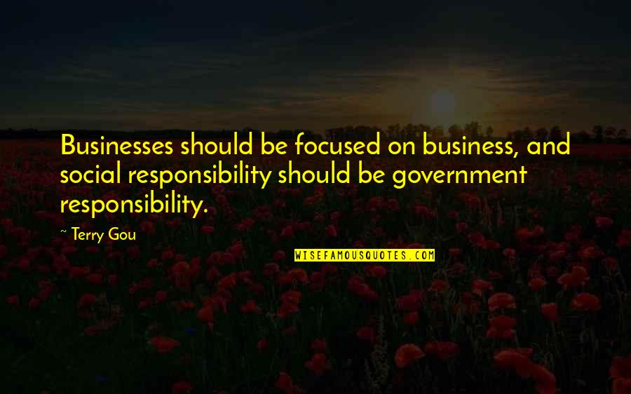 Social Responsibility Of Business Quotes By Terry Gou: Businesses should be focused on business, and social Social Responsibility Of Business Quotes By Terry Gou: Businesses should be focused on business, and social