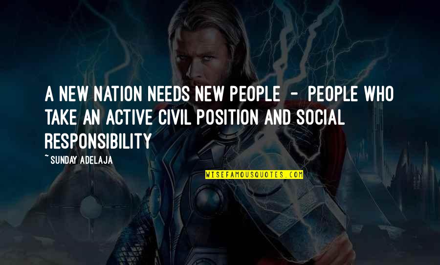 Social Responsibility Quotes By Sunday Adelaja: A new nation needs new people - people Social Responsibility Quotes By Sunday Adelaja: A new nation needs new people - people