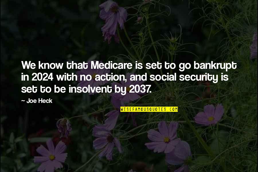 Social Security And Medicare Quotes By Joe Heck: We know that Medicare is set to go