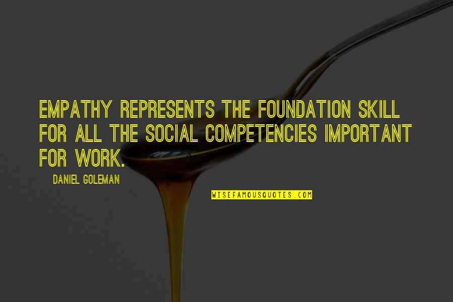 Social Skill Quotes By Daniel Goleman: Empathy represents the foundation skill for all the