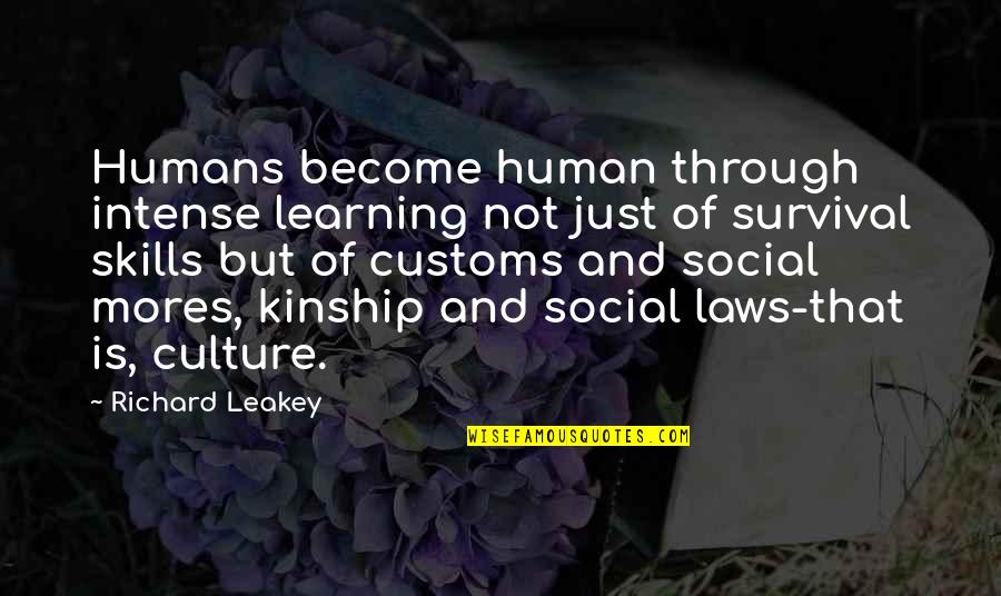 Social Skills Quotes By Richard Leakey: Humans become human through intense learning not just
