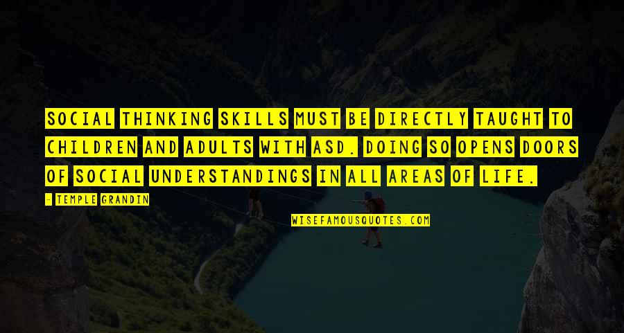 Social Skills Quotes By Temple Grandin: Social thinking skills must be directly taught to Social Skills Quotes By Temple Grandin: Social thinking skills must be directly taught to