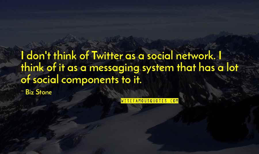 Social System Quotes By Biz Stone: I don't think of Twitter as a social