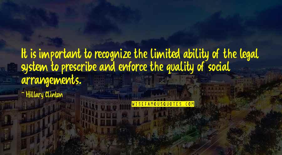 Social System Quotes By Hillary Clinton: It is important to recognize the limited ability