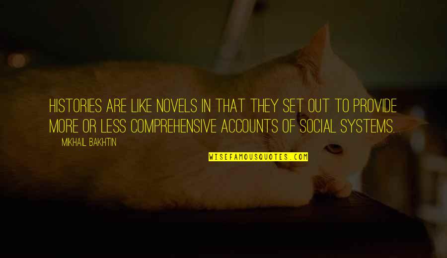 Social Systems Quotes By Mikhail Bakhtin: Histories are like novels in that they set Social Systems Quotes By Mikhail Bakhtin: Histories are like novels in that they set