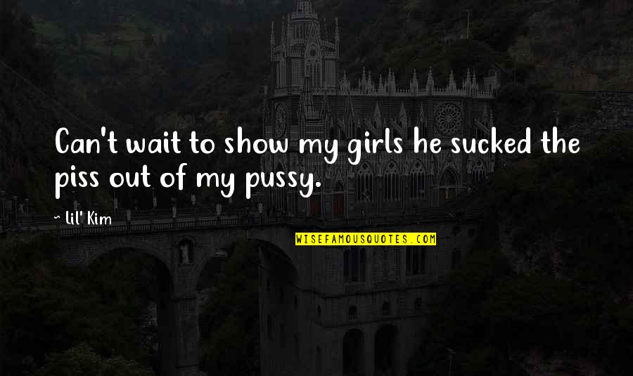Social Taboos Quotes By Lil' Kim: Can't wait to show my girls he sucked