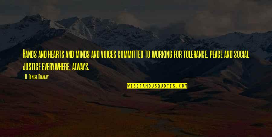 Social Tolerance Quotes By D. Denise Dianaty: Hands and hearts and minds and voices committed