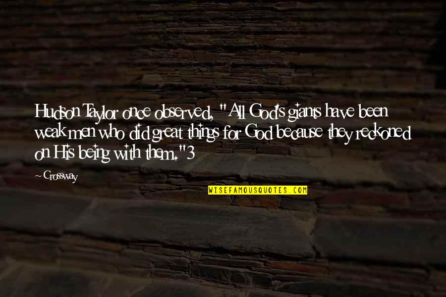Social Ustice Quotes By Crossway: Hudson Taylor once observed, "All God's giants have Social Ustice Quotes By Crossway: Hudson Taylor once observed, "All God's giants have