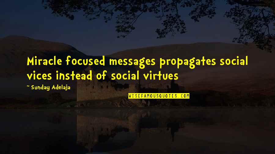 Social Vices Quotes By Sunday Adelaja: Miracle focused messages propagates social vices instead of