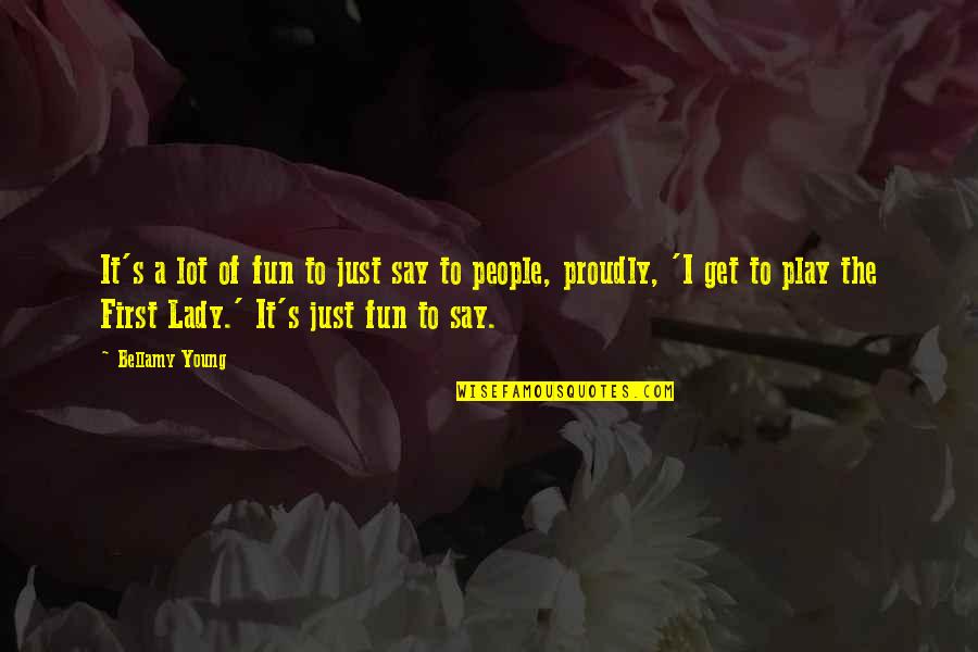Social Work Skills Quotes By Bellamy Young: It's a lot of fun to just say Social Work Skills Quotes By Bellamy Young: It's a lot of fun to just say
