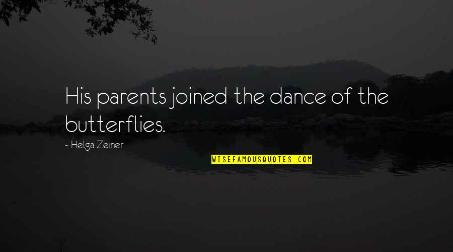 Social Work Skills Quotes By Helga Zeiner: His parents joined the dance of the butterflies.
