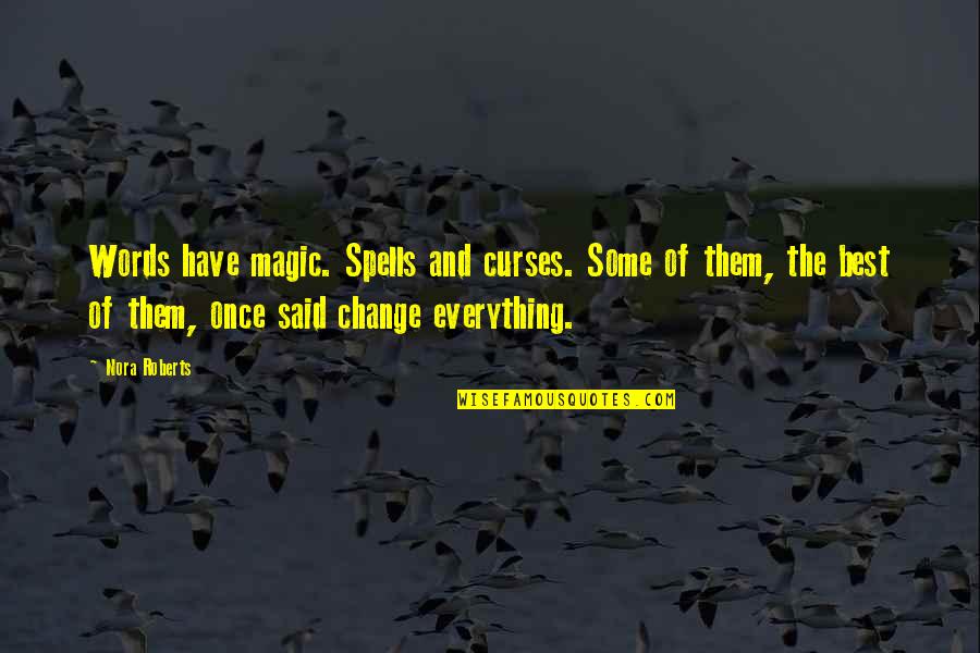Social Work Skills Quotes By Nora Roberts: Words have magic. Spells and curses. Some of