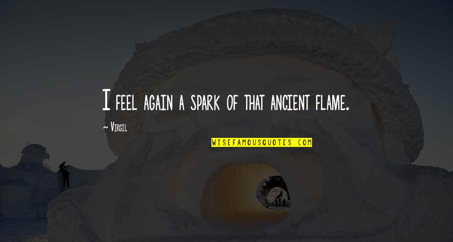 Social Work Skills Quotes By Virgil: I feel again a spark of that ancient
