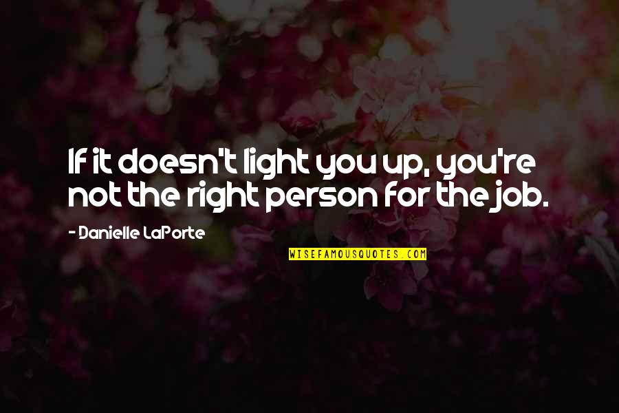 Social Worker Motivation Quotes By Danielle LaPorte: If it doesn't light you up, you're not