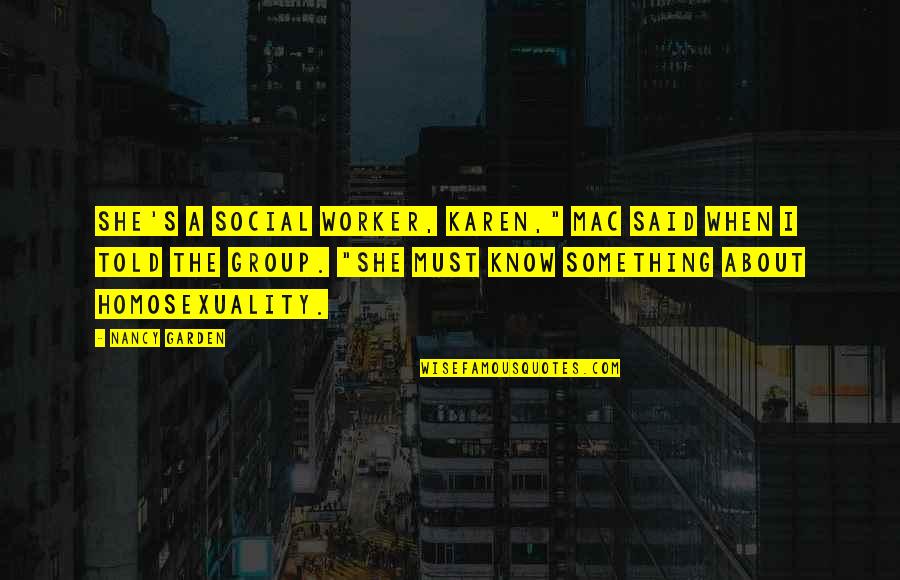 Social Worker Quotes By Nancy Garden: She's a social worker, Karen," Mac said when