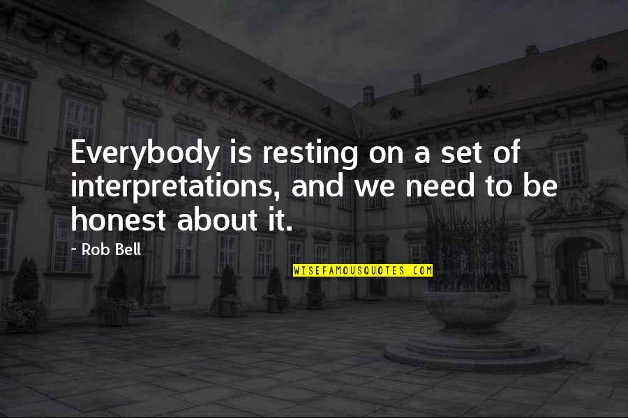 Socialbots Quotes By Rob Bell: Everybody is resting on a set of interpretations,