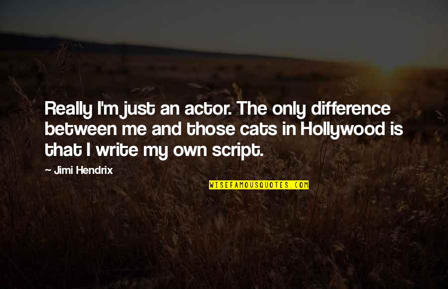 Sociale Zekerheid Quotes By Jimi Hendrix: Really I'm just an actor. The only difference Sociale Zekerheid Quotes By Jimi Hendrix: Really I'm just an actor. The only difference