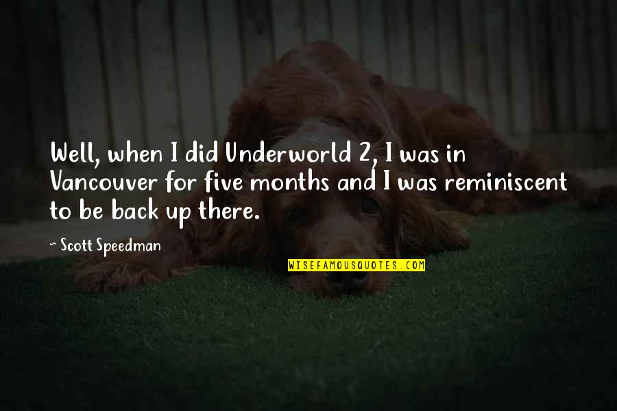 Sociale Zekerheid Quotes By Scott Speedman: Well, when I did Underworld 2, I was Sociale Zekerheid Quotes By Scott Speedman: Well, when I did Underworld 2, I was