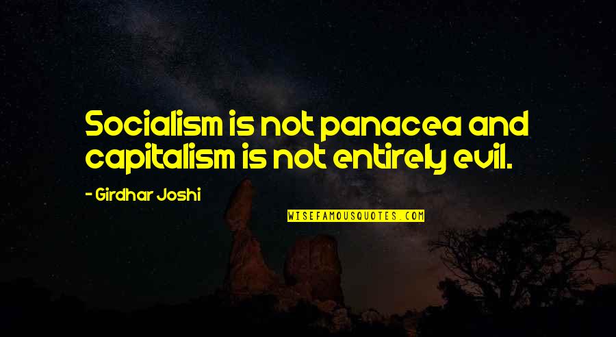 Socialism And Capitalism Quotes By Girdhar Joshi: Socialism is not panacea and capitalism is not