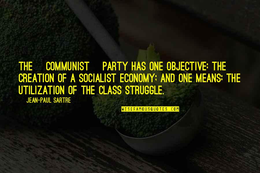 Socialist Party Quotes By Jean-Paul Sartre: The [Communist] Party has one objective: the creation