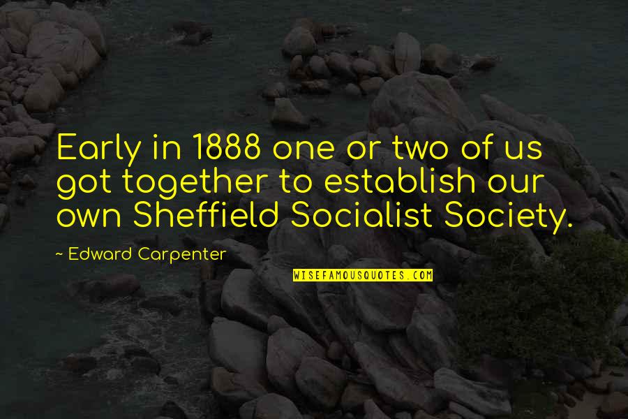 Socialist Quotes By Edward Carpenter: Early in 1888 one or two of us