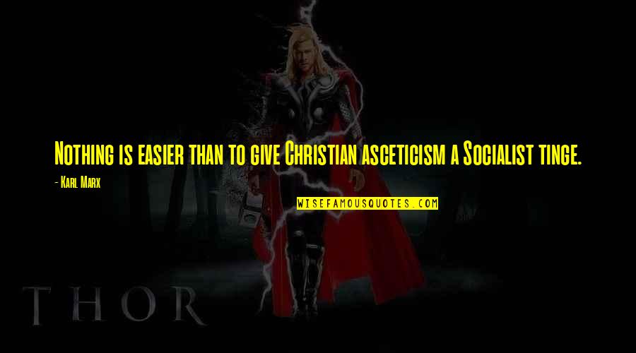 Socialist Quotes By Karl Marx: Nothing is easier than to give Christian asceticism