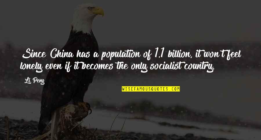 Socialist Quotes By Li Peng: Since China has a population of 1.1 billion,