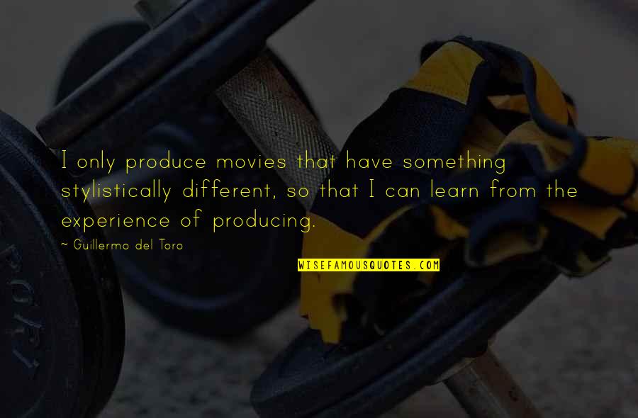 Socializers Over 40 Quotes By Guillermo Del Toro: I only produce movies that have something stylistically Socializers Over 40 Quotes By Guillermo Del Toro: I only produce movies that have something stylistically