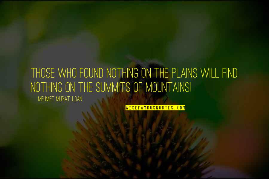 Socially Awkward Funny Quotes By Mehmet Murat Ildan: Those who found nothing on the plains will