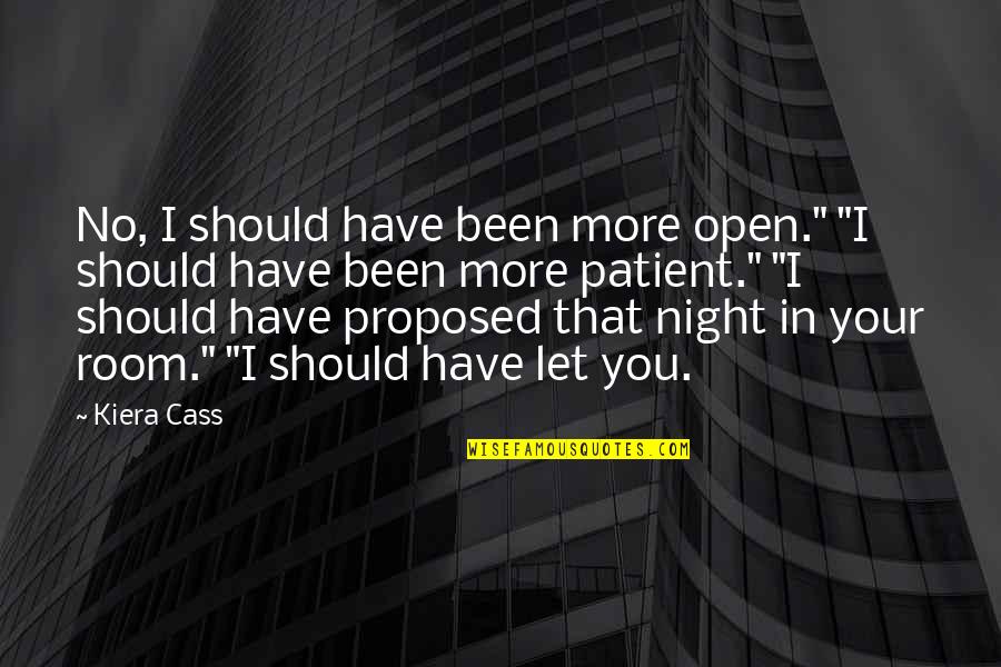 Socially Awkward Quotes By Kiera Cass: No, I should have been more open." "I Socially Awkward Quotes By Kiera Cass: No, I should have been more open." "I