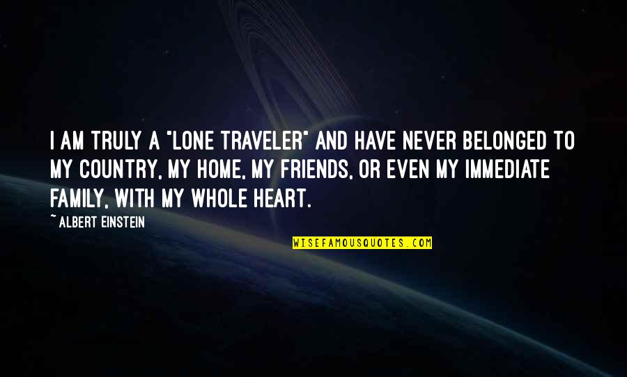 Socially Disabled Quotes By Albert Einstein: I am truly a "lone traveler" and have Socially Disabled Quotes By Albert Einstein: I am truly a "lone traveler" and have